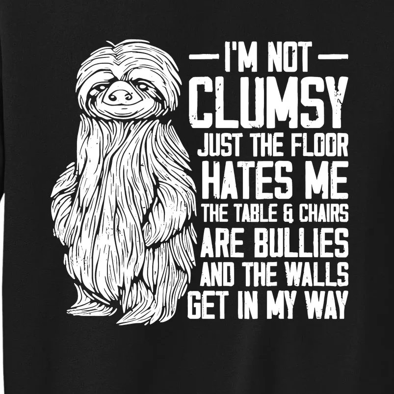 IM Not Clumsy Just The Floor Hates Me Funny Awkward Sloth Sweatshirt