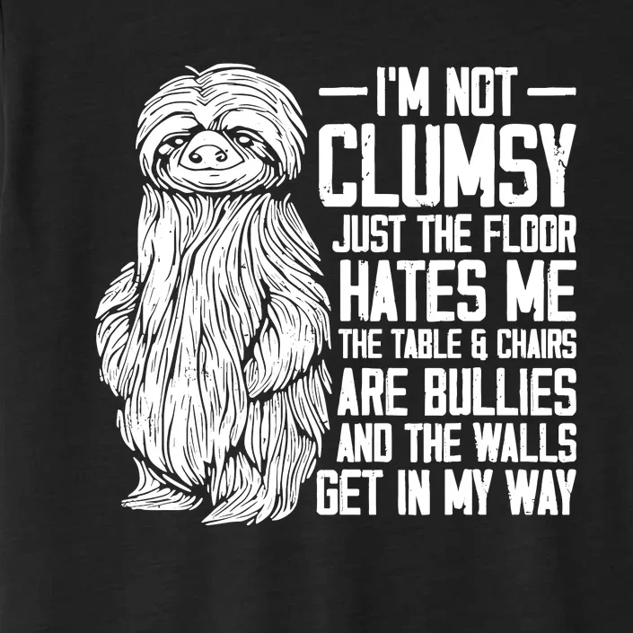 IM Not Clumsy Just The Floor Hates Me Funny Awkward Sloth ChromaSoft Performance T-Shirt