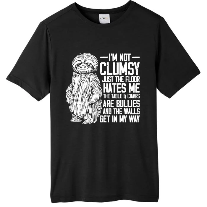 IM Not Clumsy Just The Floor Hates Me Funny Awkward Sloth ChromaSoft Performance T-Shirt