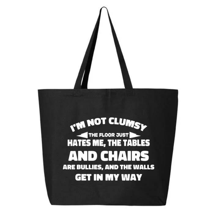 Im Not Clumsy Its Floor Hates Me Tables Chairs Are Bullies 25L Jumbo Tote