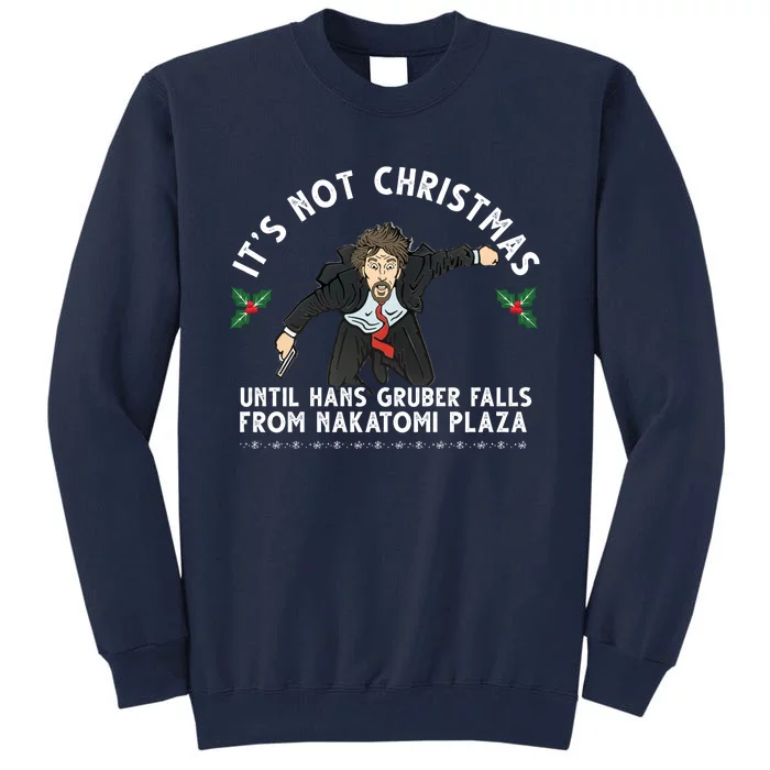 It's Not Christmas Until Hans Gruber Falls From Nakatomi Plaza Tall Sweatshirt