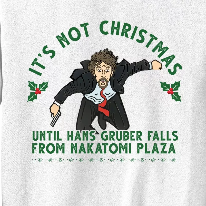 It's Not Christmas Until Hans Gruber Falls From Nakatomi Plaza Sweatshirt