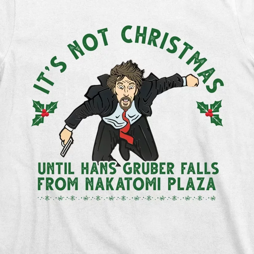 It's Not Christmas Until Hans Gruber Falls From Nakatomi Plaza T-Shirt