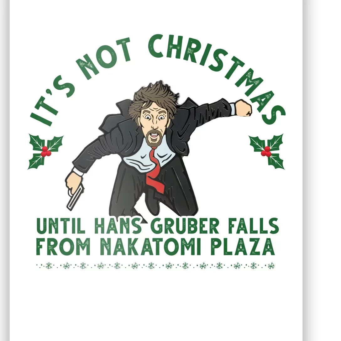 It's Not Christmas Until Hans Gruber Falls From Nakatomi Plaza Poster