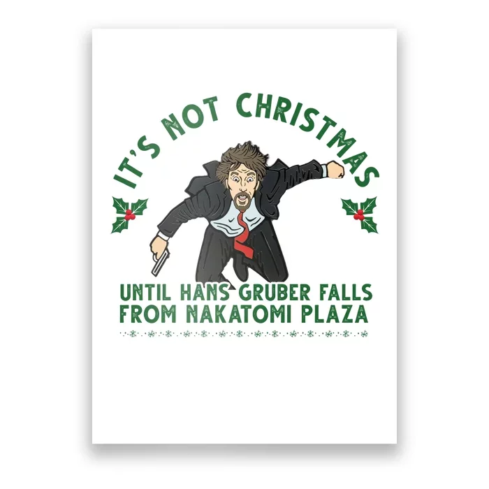 It's Not Christmas Until Hans Gruber Falls From Nakatomi Plaza Poster