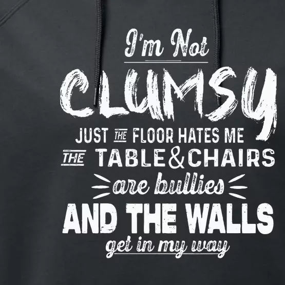 I'm Not Clumsy Funny Sayings Sarcastic Performance Fleece Hoodie