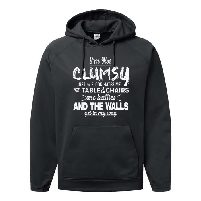 I'm Not Clumsy Funny Sayings Sarcastic Performance Fleece Hoodie