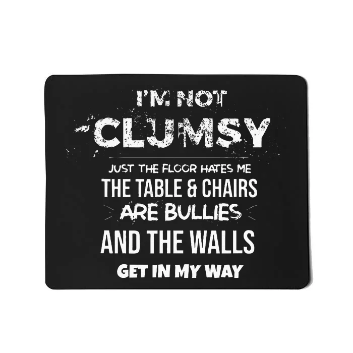 Im Not Clumsy Funny Sayings Sarcastic Men Women Mousepad