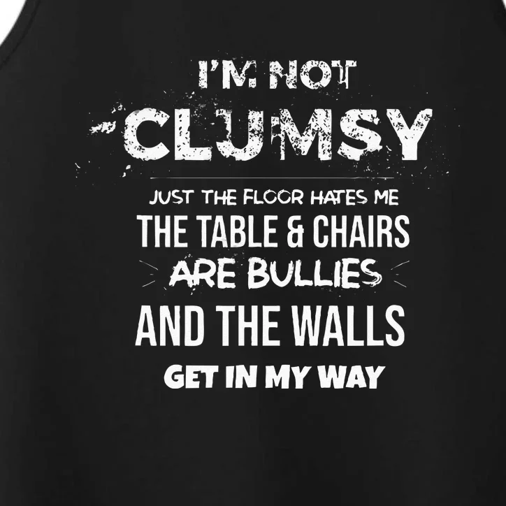 Im Not Clumsy Funny Sayings Sarcastic Men Women Performance Tank