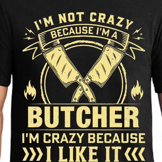 I'm Not Crazy Because I'm a Butcher Meat Cutter Butchery Pajama Set