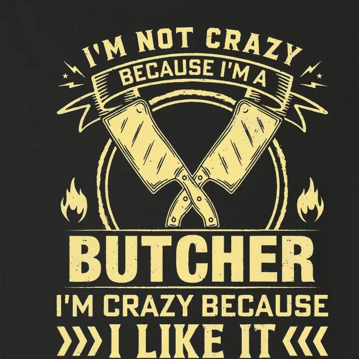 I'm Not Crazy Because I'm a Butcher Meat Cutter Butchery Toddler Long Sleeve Shirt