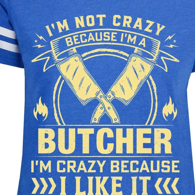 I'm Not Crazy Because I'm a Butcher Meat Cutter Butchery Enza Ladies Jersey Football T-Shirt