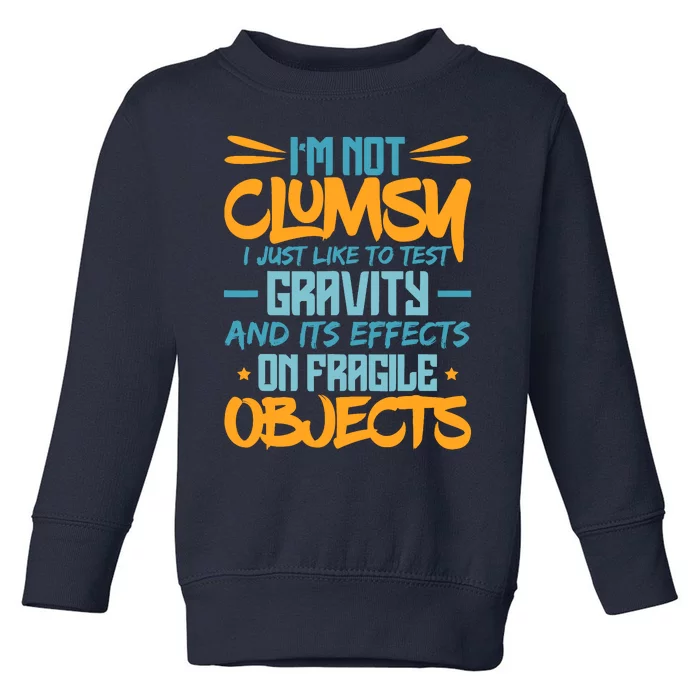 IM Not Clumsy Funny Sayings Sarcastic Boy Girl Toddler Sweatshirt