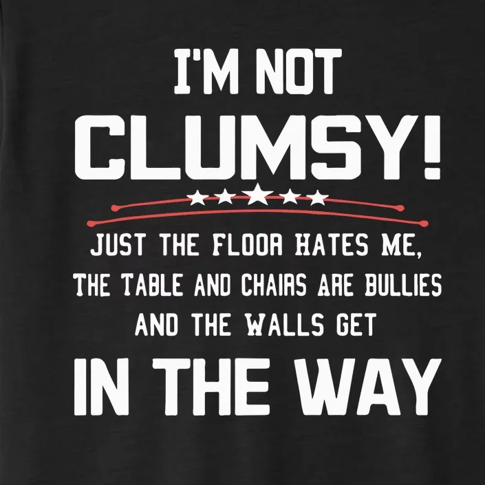 Im Not Clumsy Sarcastic Funny Saying ChromaSoft Performance T-Shirt