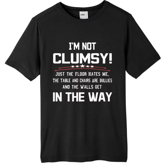 Im Not Clumsy Sarcastic Funny Saying ChromaSoft Performance T-Shirt