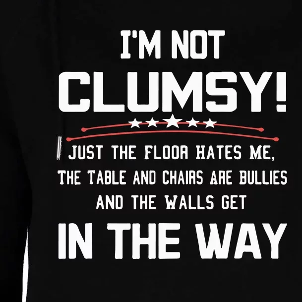 Im Not Clumsy Sarcastic Funny Saying Womens Funnel Neck Pullover Hood