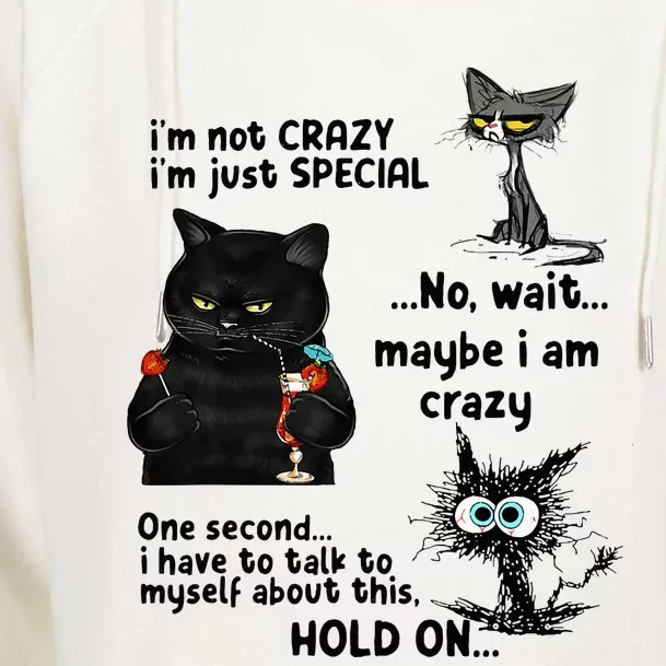 IM Not Crazy IM Just Special Wait Maybe IM Crazy Womens Funnel Neck Pullover Hood