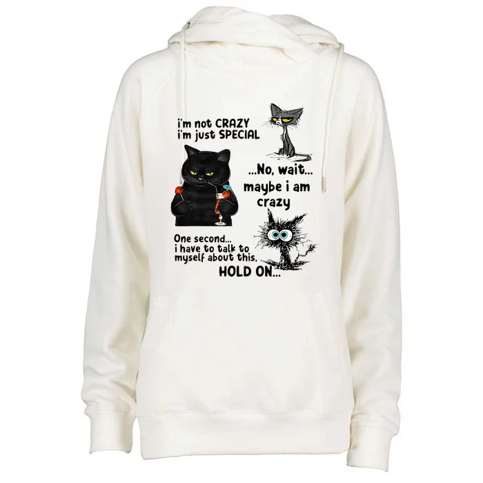 IM Not Crazy IM Just Special Wait Maybe IM Crazy Womens Funnel Neck Pullover Hood