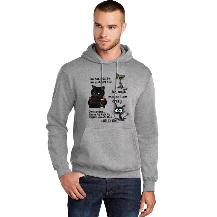 IM Not Crazy IM Just Special Wait Maybe IM Crazy Tall Hoodie