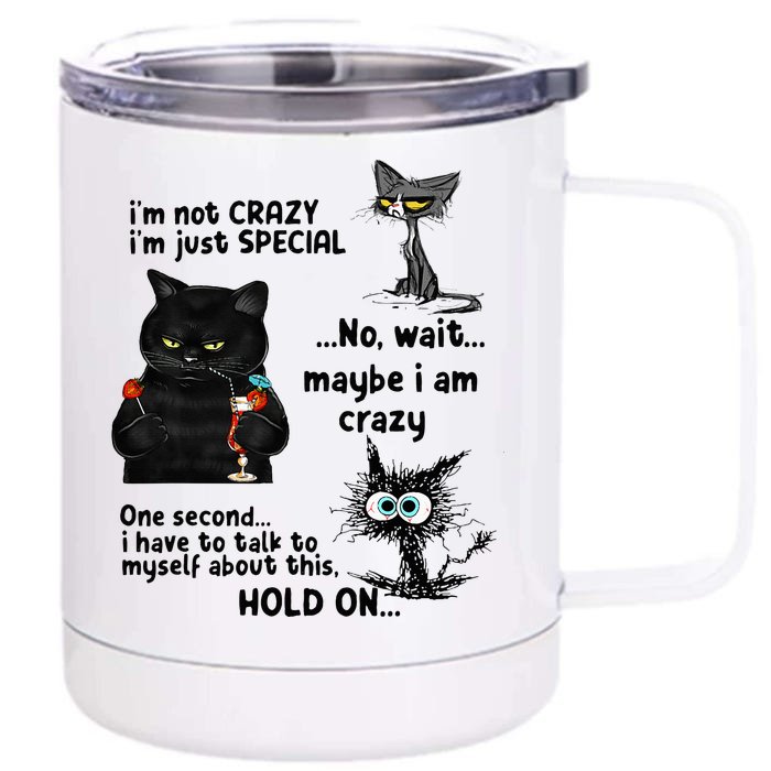 IM Not Crazy IM Just Special Wait Maybe IM Crazy Front & Back 12oz Stainless Steel Tumbler Cup