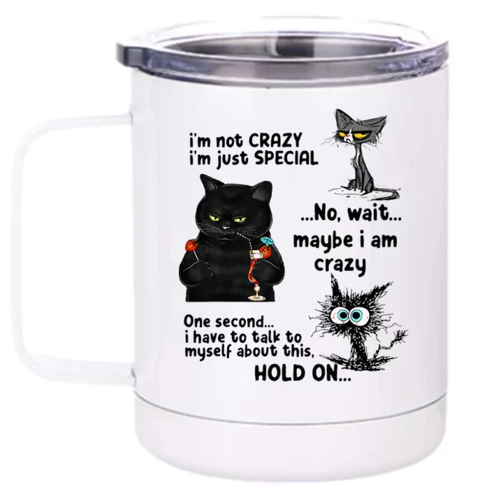 IM Not Crazy IM Just Special Wait Maybe IM Crazy Front & Back 12oz Stainless Steel Tumbler Cup