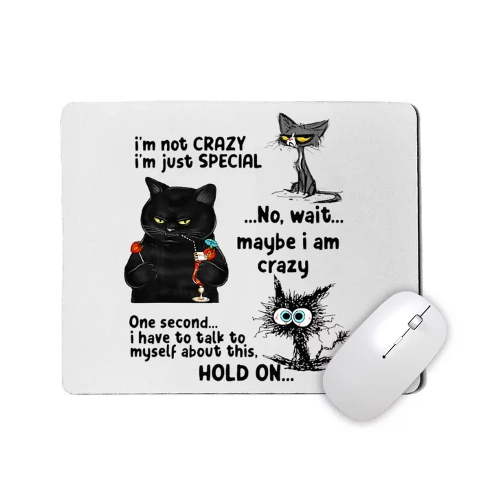 IM Not Crazy IM Just Special Wait Maybe IM Crazy Mousepad