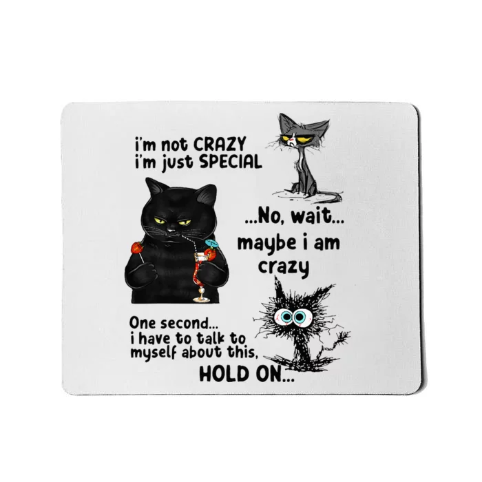 IM Not Crazy IM Just Special Wait Maybe IM Crazy Mousepad