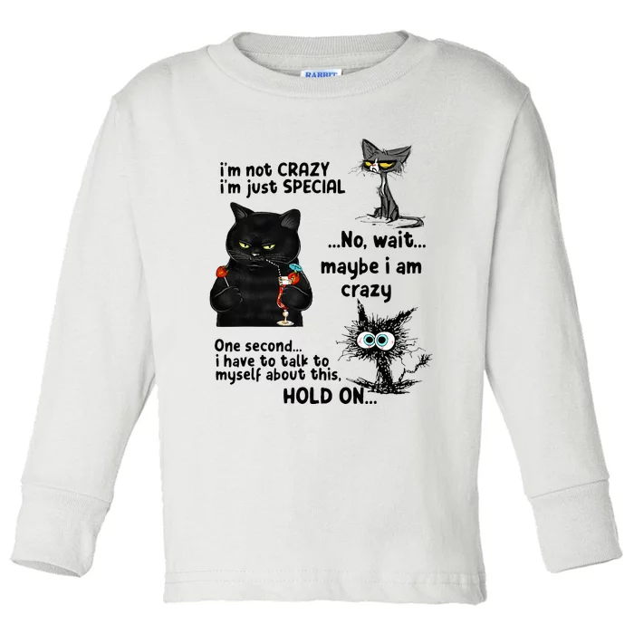 IM Not Crazy IM Just Special Wait Maybe IM Crazy Toddler Long Sleeve Shirt