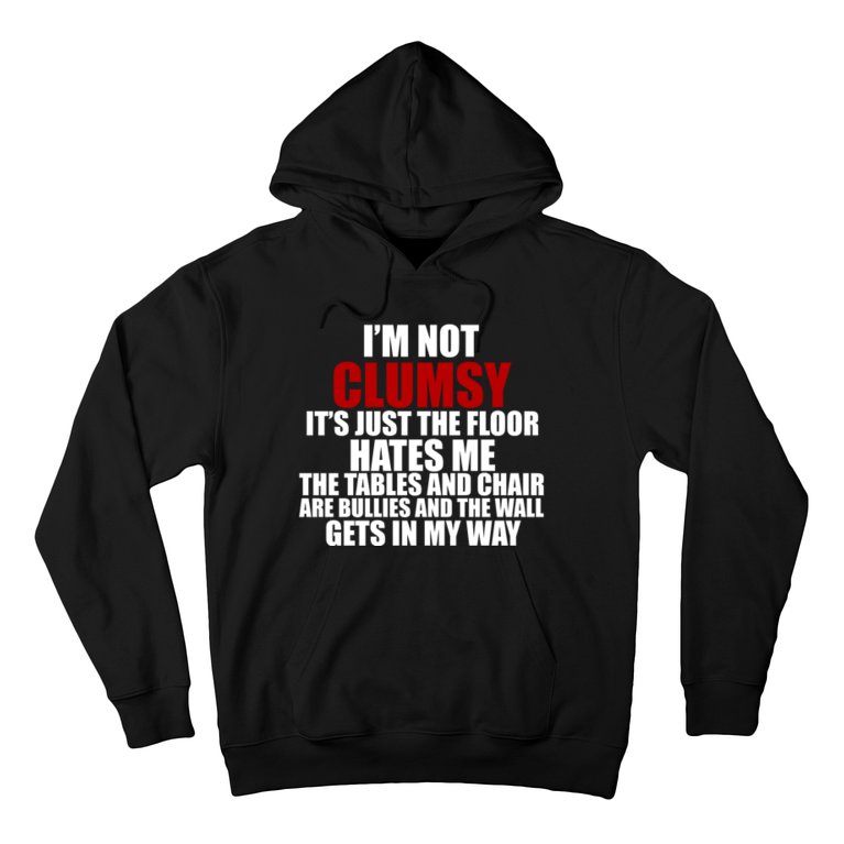 I'm Not Clumsy It's Just The Flor Hates Me Funny Hoodie