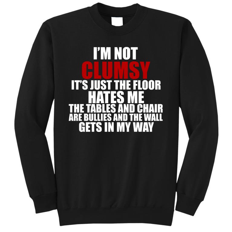 I'm Not Clumsy It's Just The Flor Hates Me Funny Sweatshirt