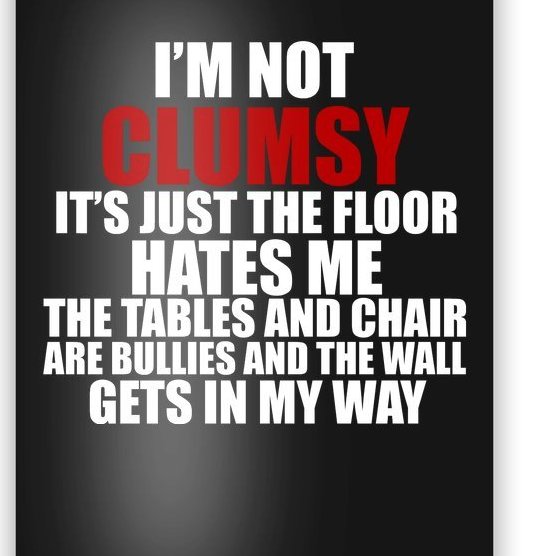I'm Not Clumsy It's Just The Flor Hates Me Funny Poster