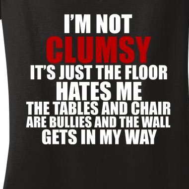 I'm Not Clumsy It's Just The Flor Hates Me Funny Women's V-Neck T-Shirt