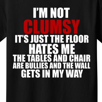 I'm Not Clumsy It's Just The Flor Hates Me Funny Kids T-Shirt