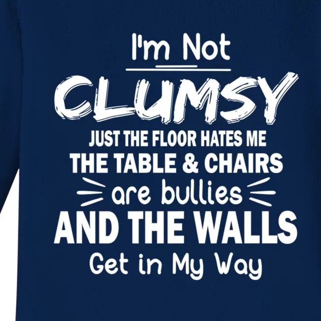 Im Not Clumsy Funny Sayings Sarcastic Funny Gift Baby Long Sleeve Bodysuit