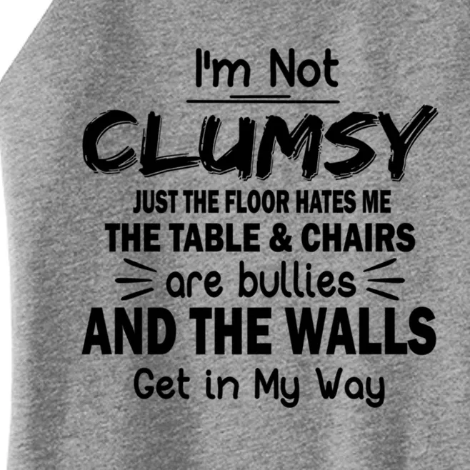 Im Not Clumsy Funny Sayings Sarcastic Funny Gift Women’s Perfect Tri Rocker Tank