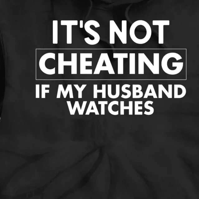 It's Not Cheating If My Husband Watches Funny Saying Tie Dye Hoodie