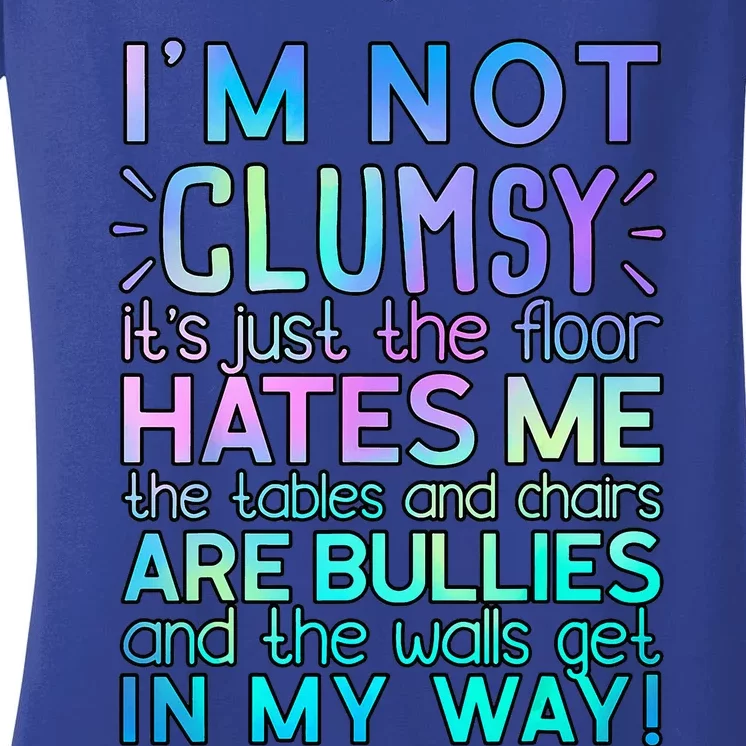 Im Not Clumsy Funny Sarcastic Sarcasm Funny Saying Women's V-Neck T-Shirt