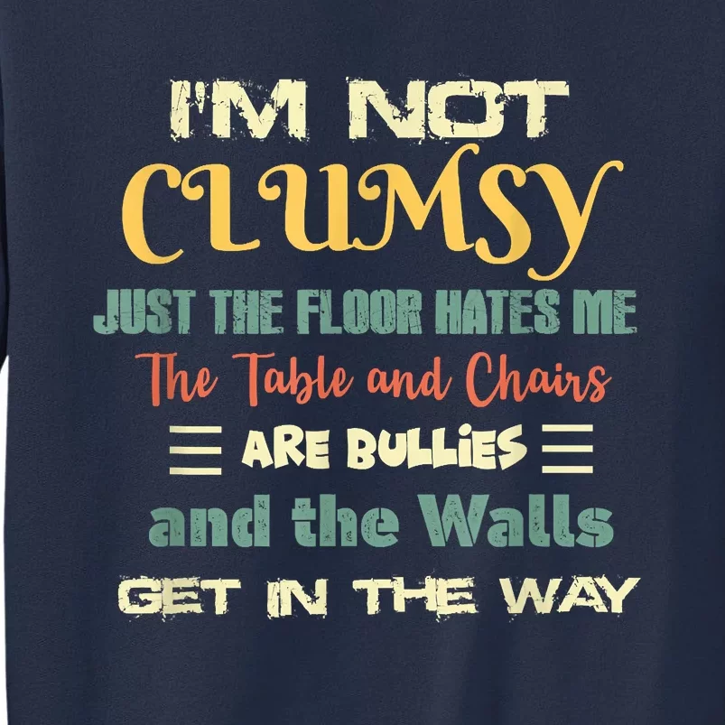 Im Not Clumsy Funny Sayings Sarcastic Sweatshirt