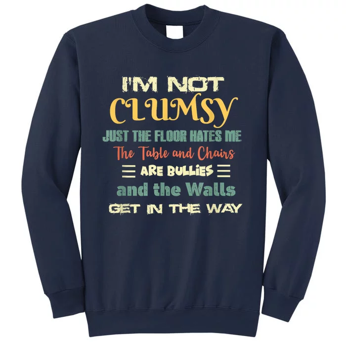 Im Not Clumsy Funny Sayings Sarcastic Sweatshirt