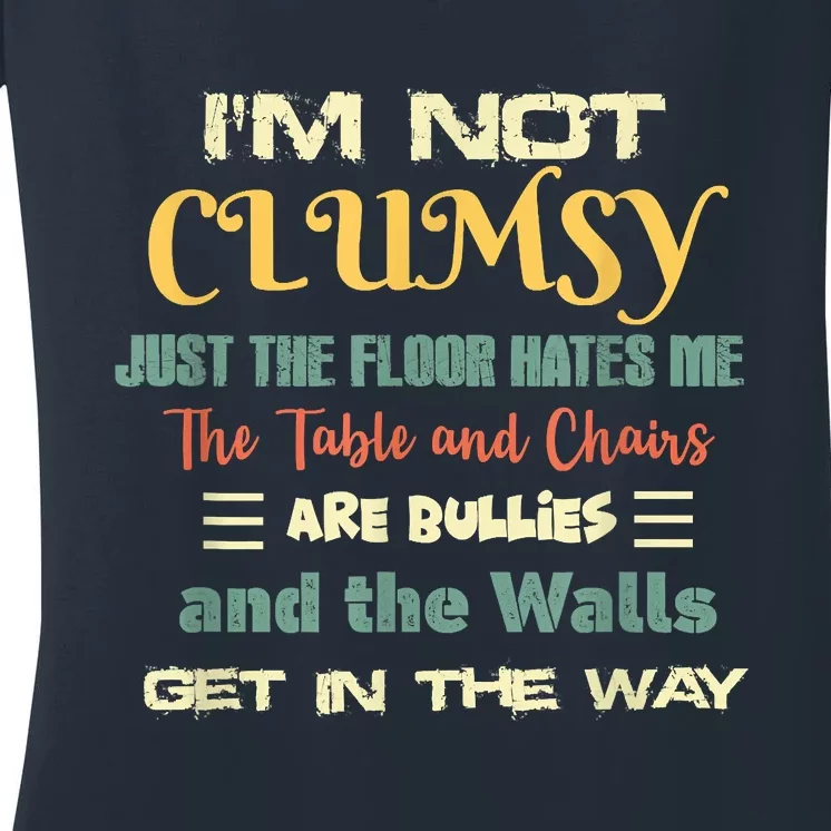 Im Not Clumsy Funny Sayings Sarcastic Women's V-Neck T-Shirt