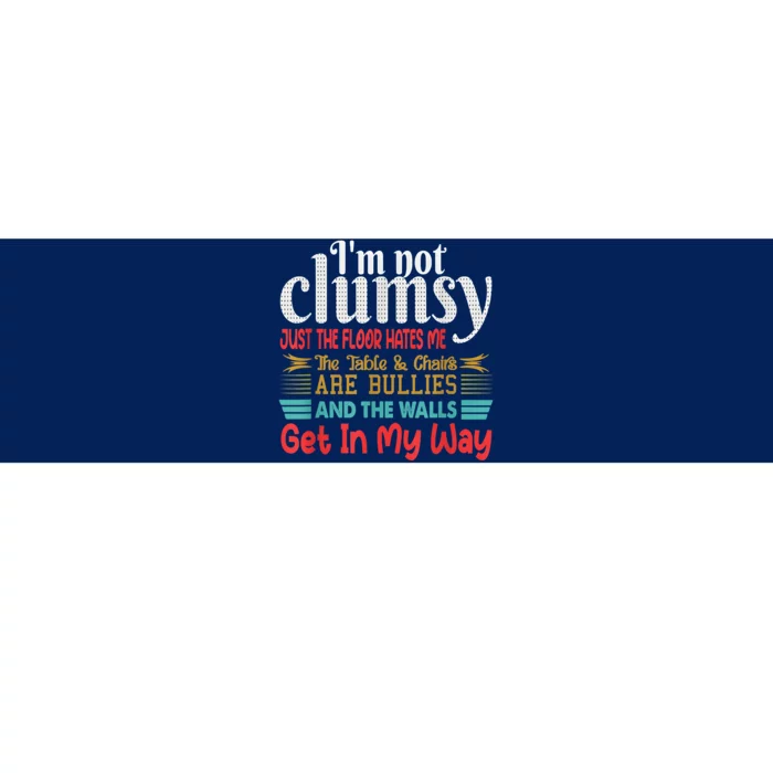 Im Not Clumsy Sarcastic Funny Saying Bumper Sticker