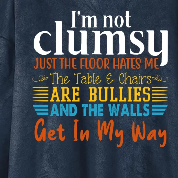 Im Not Clumsy Just The Floor Hates Me Funny Hooded Wearable Blanket