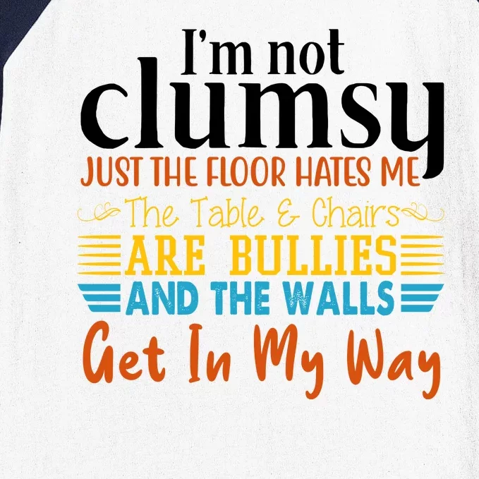 Im Not Clumsy Just The Floor Hates Me Funny Baseball Sleeve Shirt