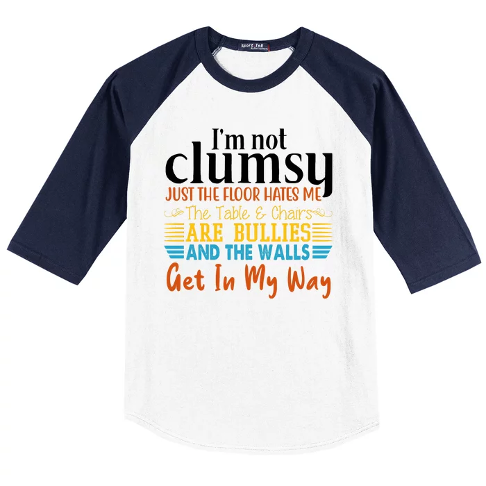 Im Not Clumsy Just The Floor Hates Me Funny Baseball Sleeve Shirt