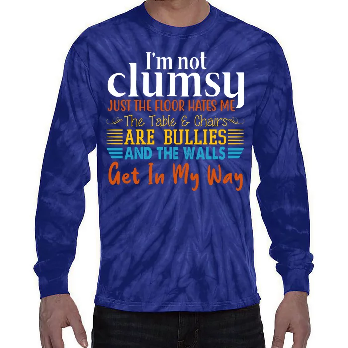 Im Not Clumsy Just The Floor Hates Me Funny Tie-Dye Long Sleeve Shirt