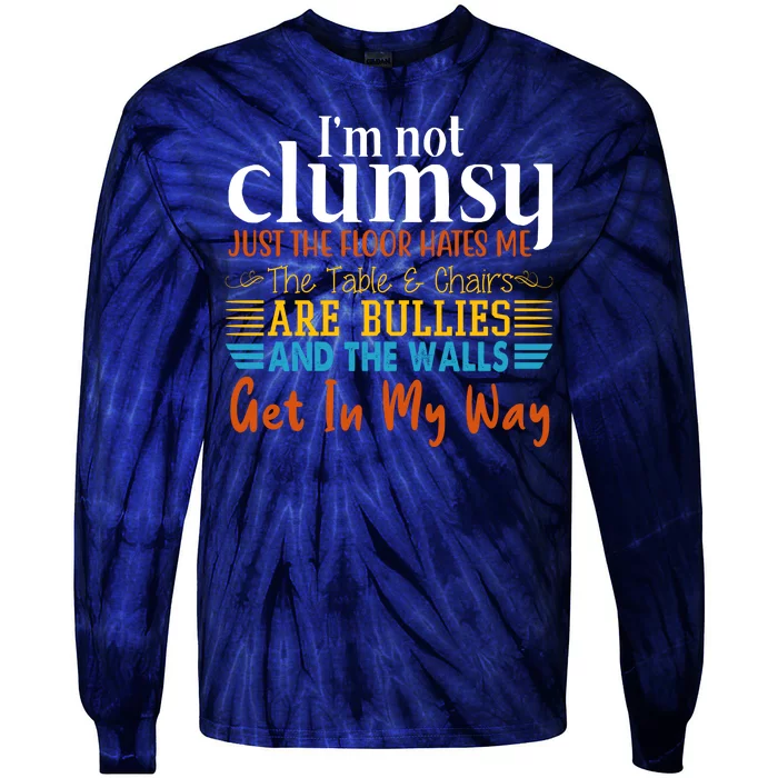 Im Not Clumsy Just The Floor Hates Me Funny Tie-Dye Long Sleeve Shirt