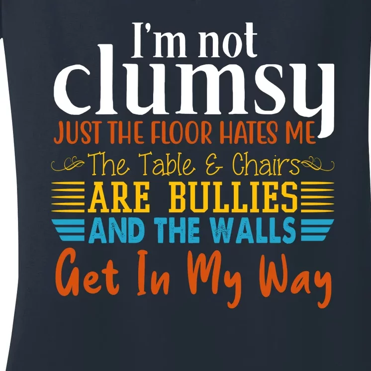 Im Not Clumsy Just The Floor Hates Me Funny Women's V-Neck T-Shirt