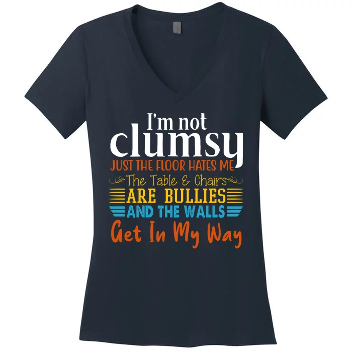 Im Not Clumsy Just The Floor Hates Me Funny Women's V-Neck T-Shirt