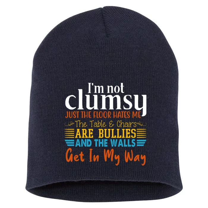 Im Not Clumsy Just The Floor Hates Me Funny Short Acrylic Beanie