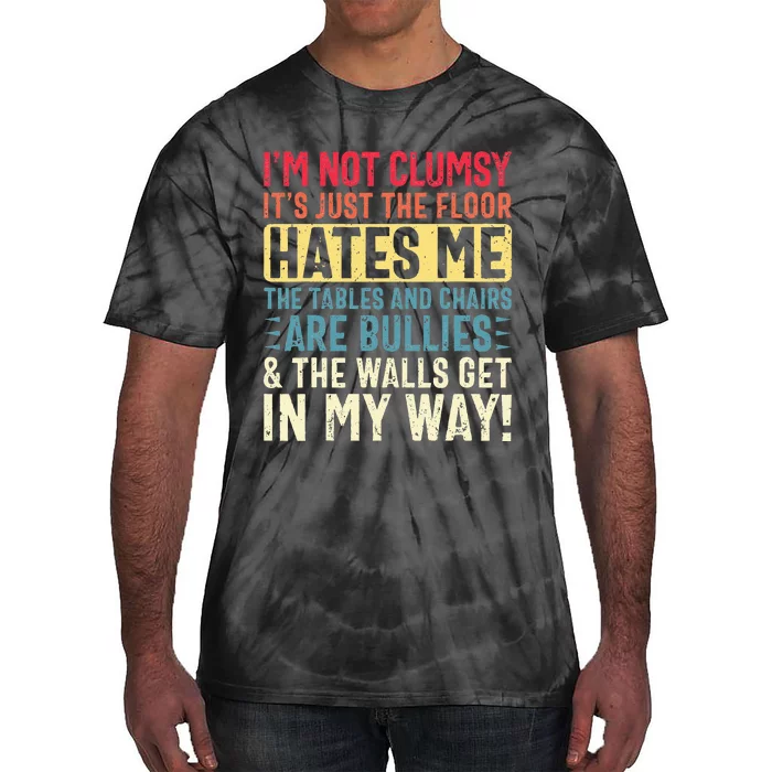 Im Not Clumsy Sarcastic Funny Clumsy Tie-Dye T-Shirt